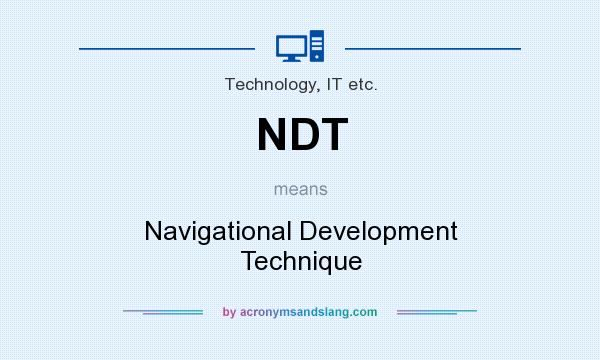 What does NDT mean? It stands for Navigational Development Technique