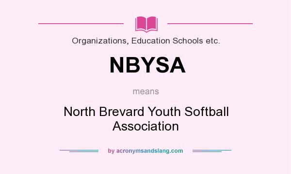 What does NBYSA mean? It stands for North Brevard Youth Softball Association