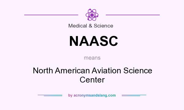 What does NAASC mean? It stands for North American Aviation Science Center