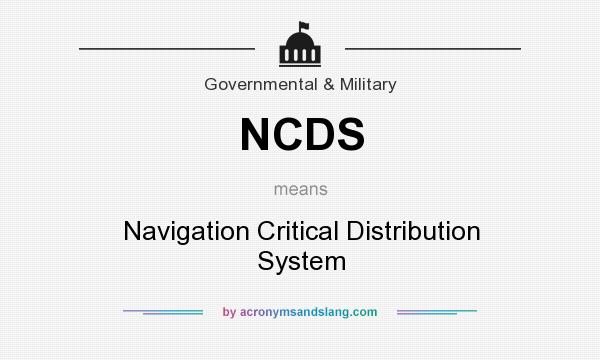 What does NCDS mean? It stands for Navigation Critical Distribution System