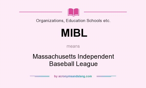 What does MIBL mean? It stands for Massachusetts Independent Baseball League