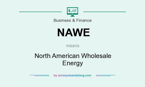 What does NAWE mean? It stands for North American Wholesale Energy
