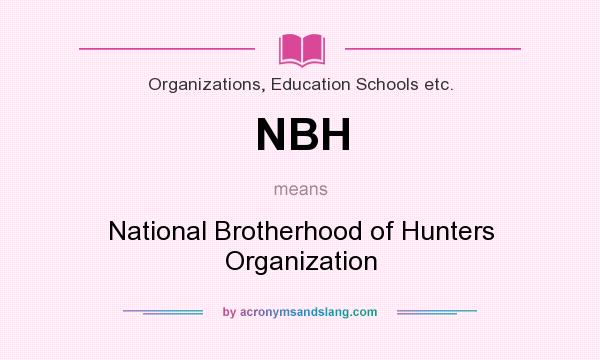 What does NBH mean? It stands for National Brotherhood of Hunters Organization