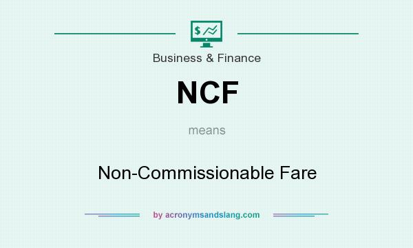 What does NCF mean? It stands for Non-Commissionable Fare