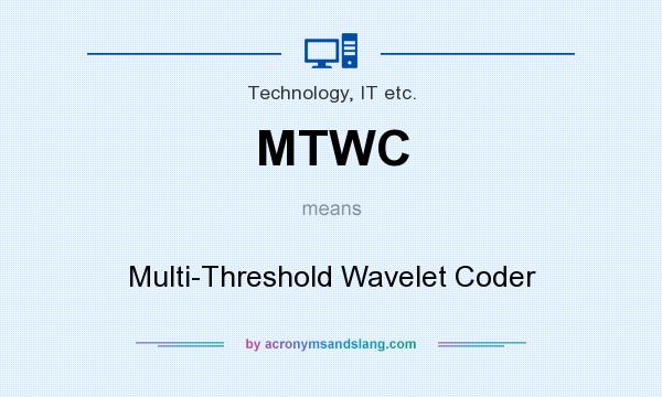 What does MTWC mean? It stands for Multi-Threshold Wavelet Coder