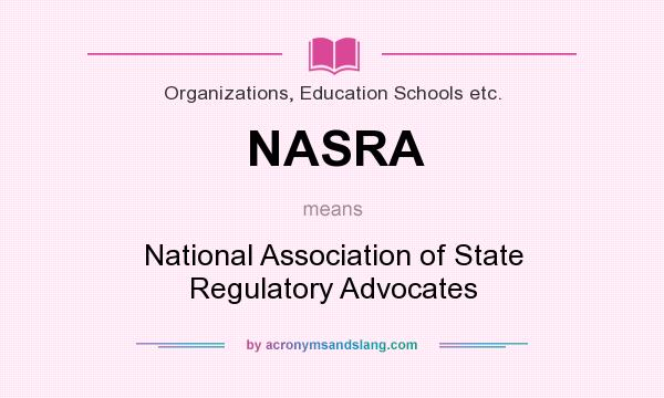 What does NASRA mean? It stands for National Association of State Regulatory Advocates