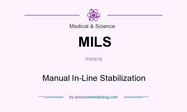 What does MILS mean? It stands for Manual In-Line Stabilization