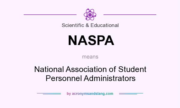 What does NASPA mean? It stands for National Association of Student Personnel Administrators