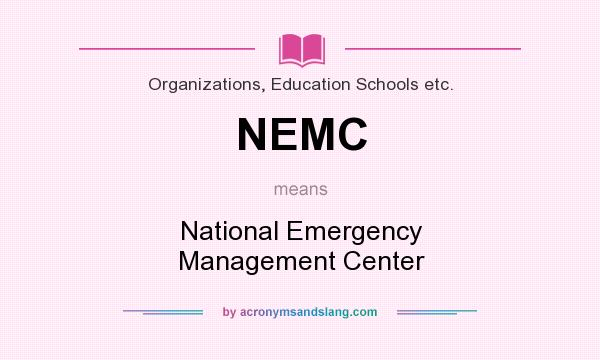 What does NEMC mean? It stands for National Emergency Management Center