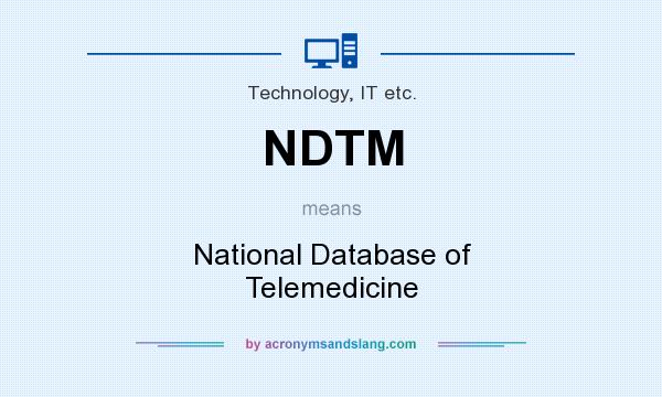 What does NDTM mean? It stands for National Database of Telemedicine