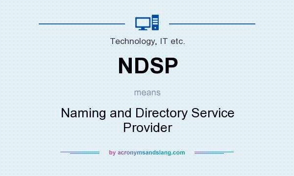 What does NDSP mean? It stands for Naming and Directory Service Provider