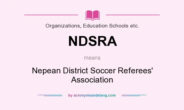 What does NDSRA mean? It stands for Nepean District Soccer Referees` Association