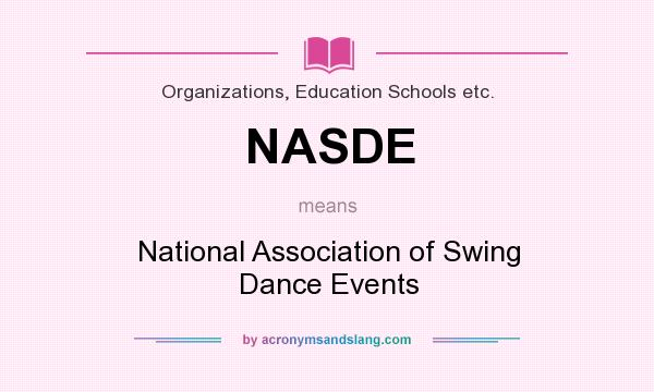 What does NASDE mean? It stands for National Association of Swing Dance Events
