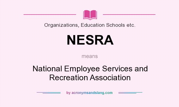 What does NESRA mean? It stands for National Employee Services and Recreation Association