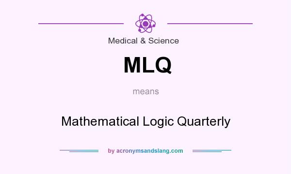 What does MLQ mean? It stands for Mathematical Logic Quarterly