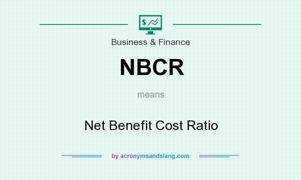 What does NBCR mean? It stands for Net Benefit Cost Ratio