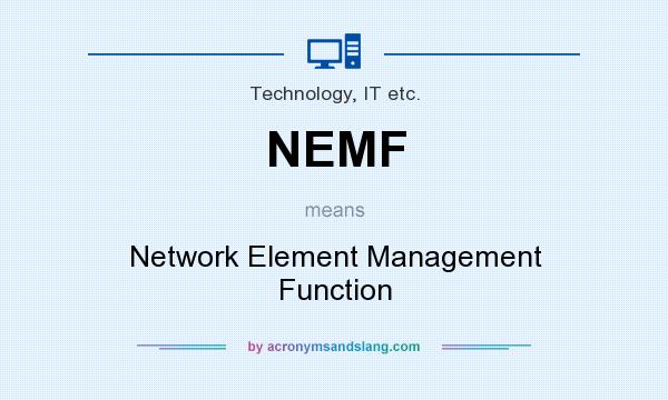 What does NEMF mean? It stands for Network Element Management Function