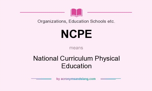 What does NCPE mean? It stands for National Curriculum Physical Education