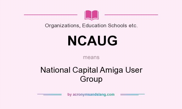 What does NCAUG mean? It stands for National Capital Amiga User Group