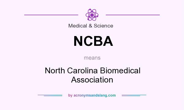 What does NCBA mean? It stands for North Carolina Biomedical Association