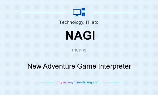 What does NAGI mean? It stands for New Adventure Game Interpreter