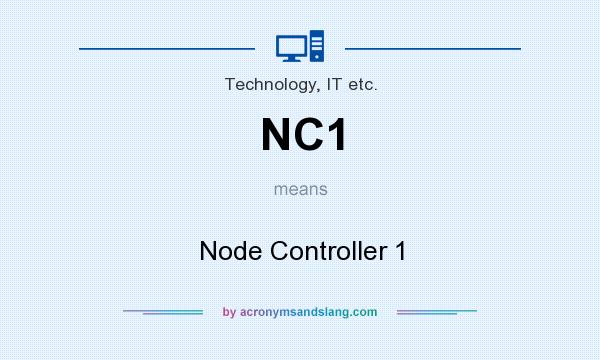 What does NC1 mean? It stands for Node Controller 1