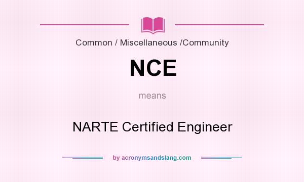What does NCE mean? It stands for NARTE Certified Engineer