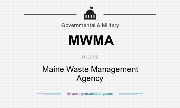 What does MWMA mean? It stands for Maine Waste Management Agency