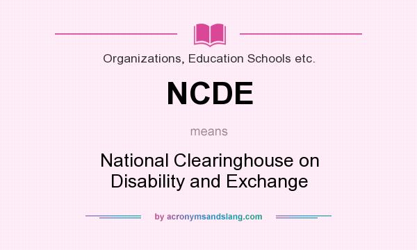 What does NCDE mean? It stands for National Clearinghouse on Disability and Exchange