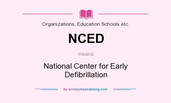 What does NCED mean? It stands for National Center for Early Defibrillation