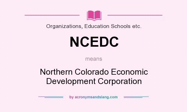 What does NCEDC mean? It stands for Northern Colorado Economic Development Corporation