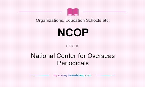 What does NCOP mean? It stands for National Center for Overseas Periodicals