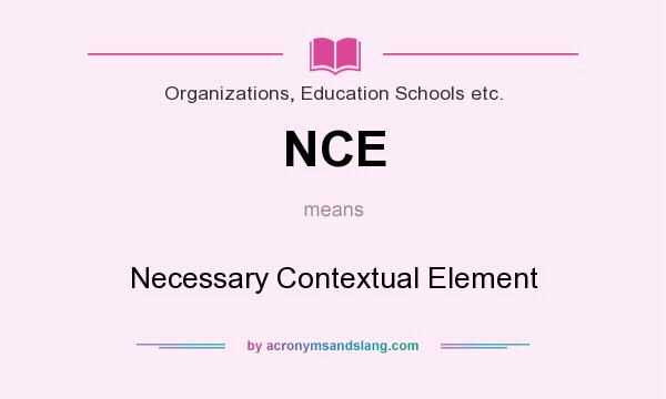 What does NCE mean? It stands for Necessary Contextual Element