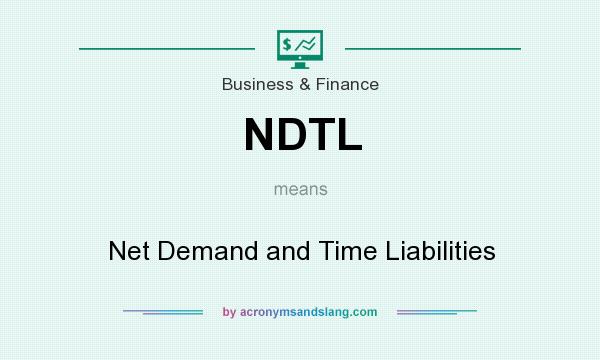 What does NDTL mean? It stands for Net Demand and Time Liabilities