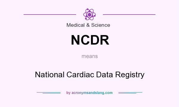 What does NCDR mean? It stands for National Cardiac Data Registry