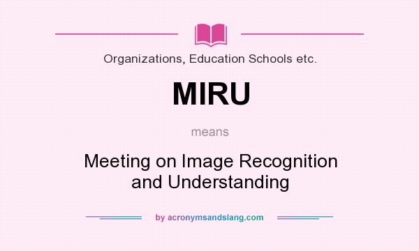 What does MIRU mean? It stands for Meeting on Image Recognition and Understanding