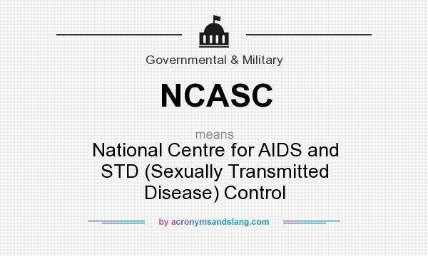 What does NCASC mean? It stands for National Centre for AIDS and STD (Sexually Transmitted Disease) Control