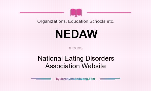 What does NEDAW mean? It stands for National Eating Disorders Association Website