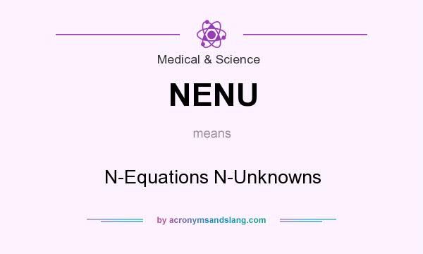 What does NENU mean? It stands for N-Equations N-Unknowns