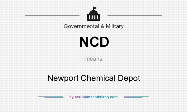 What does NCD mean? It stands for Newport Chemical Depot