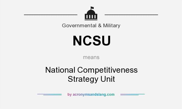 What does NCSU mean? It stands for National Competitiveness Strategy Unit