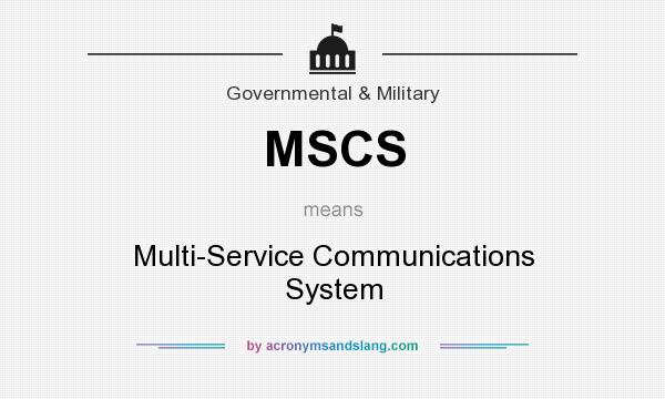 What does MSCS mean? It stands for Multi-Service Communications System