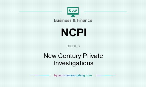 What does NCPI mean? It stands for New Century Private Investigations