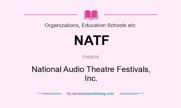 What does NATF mean? It stands for National Audio Theatre Festivals, Inc.