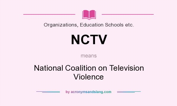 What does NCTV mean? It stands for National Coalition on Television Violence