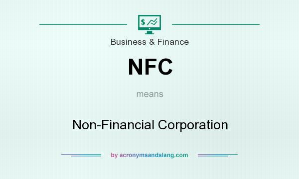 What does NFC mean? It stands for Non-Financial Corporation