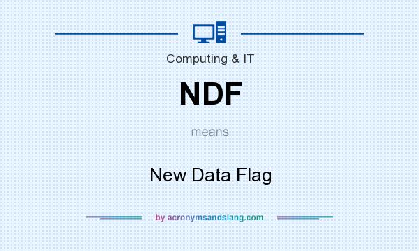 What does NDF mean? It stands for New Data Flag