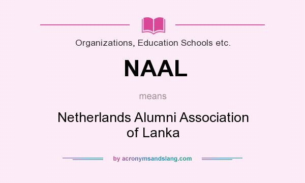 What does NAAL mean? It stands for Netherlands Alumni Association of Lanka