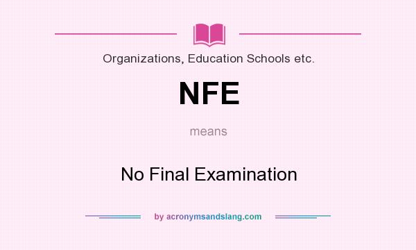 What does NFE mean? It stands for No Final Examination