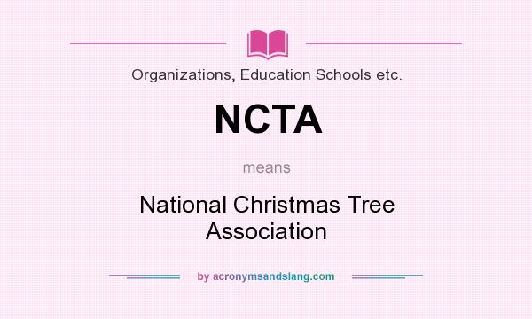 What does NCTA mean? It stands for National Christmas Tree Association